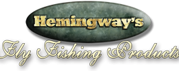 Hemingway's Fly Fishing Products
